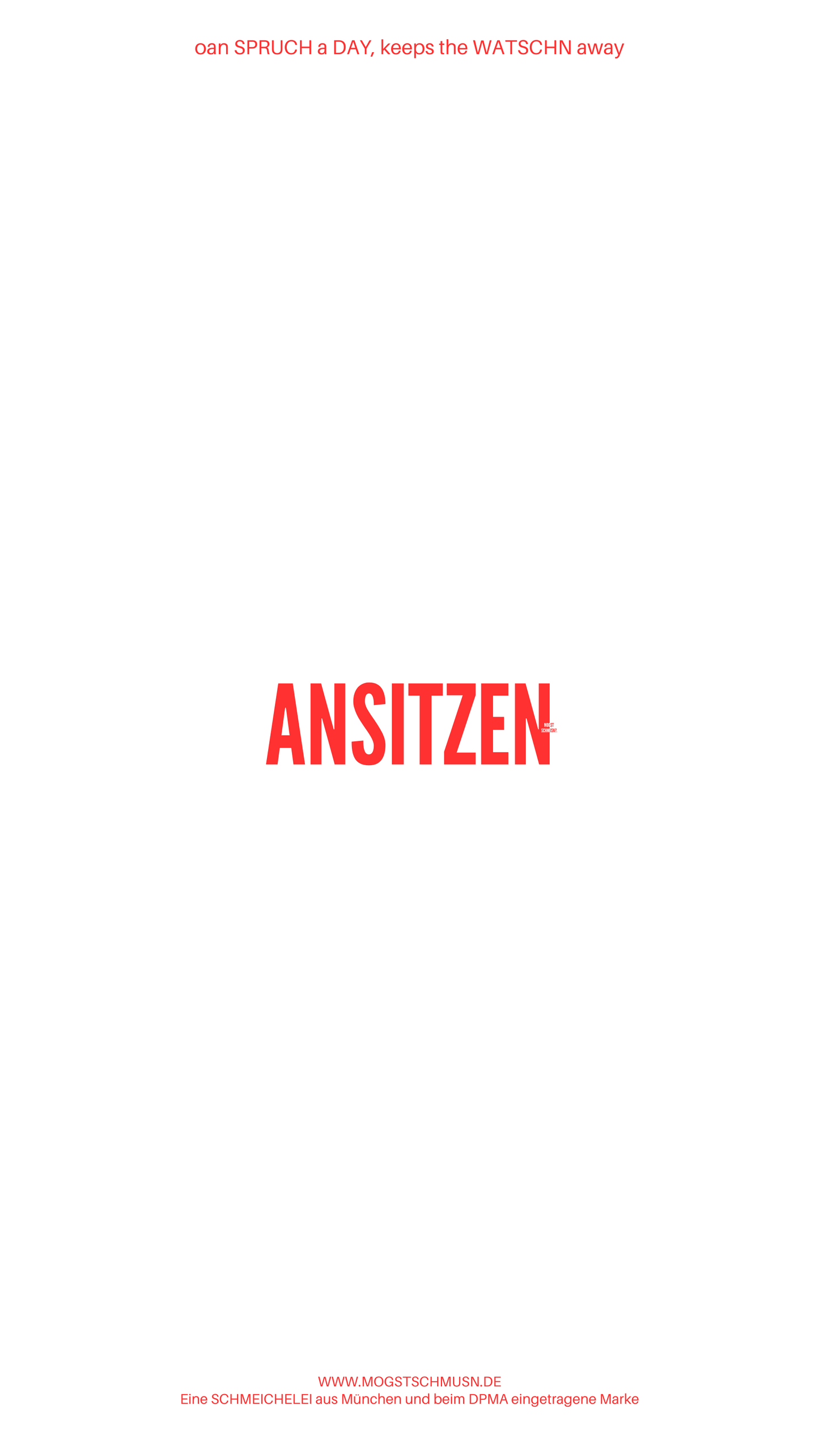 Weißes digitales Hintergrundbild mit dem bayerischen Spruch „ANSITZEN“ in roter Schrift, darunter Website und Markenschriftzug von mogstschmusn.de