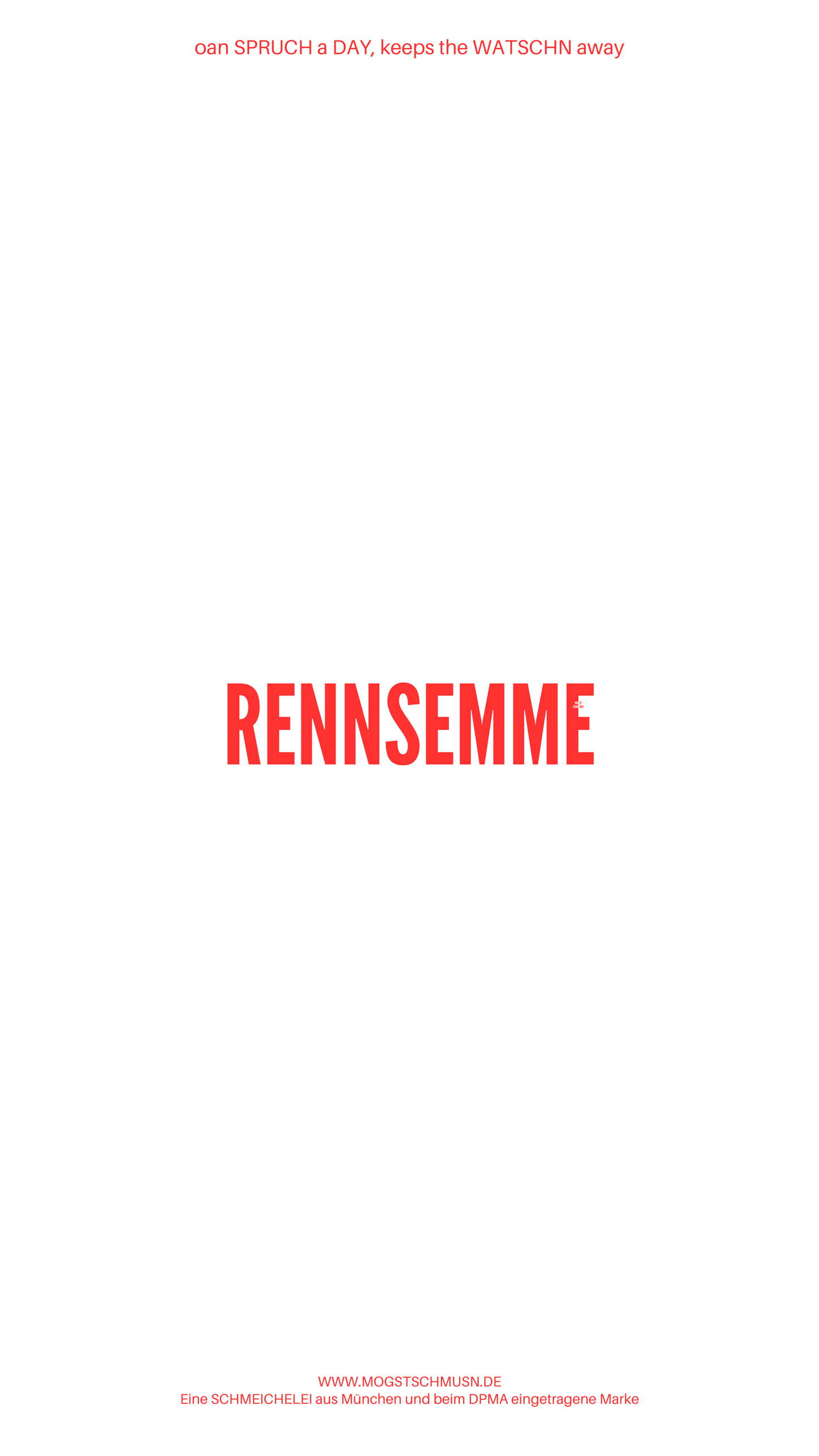 Weißes digitales Hintergrundbild mit dem bayerischen Spruch „RENNSEMME“in roter Schrift, darunter Website und Markenschriftzug von mogstschmusn.de