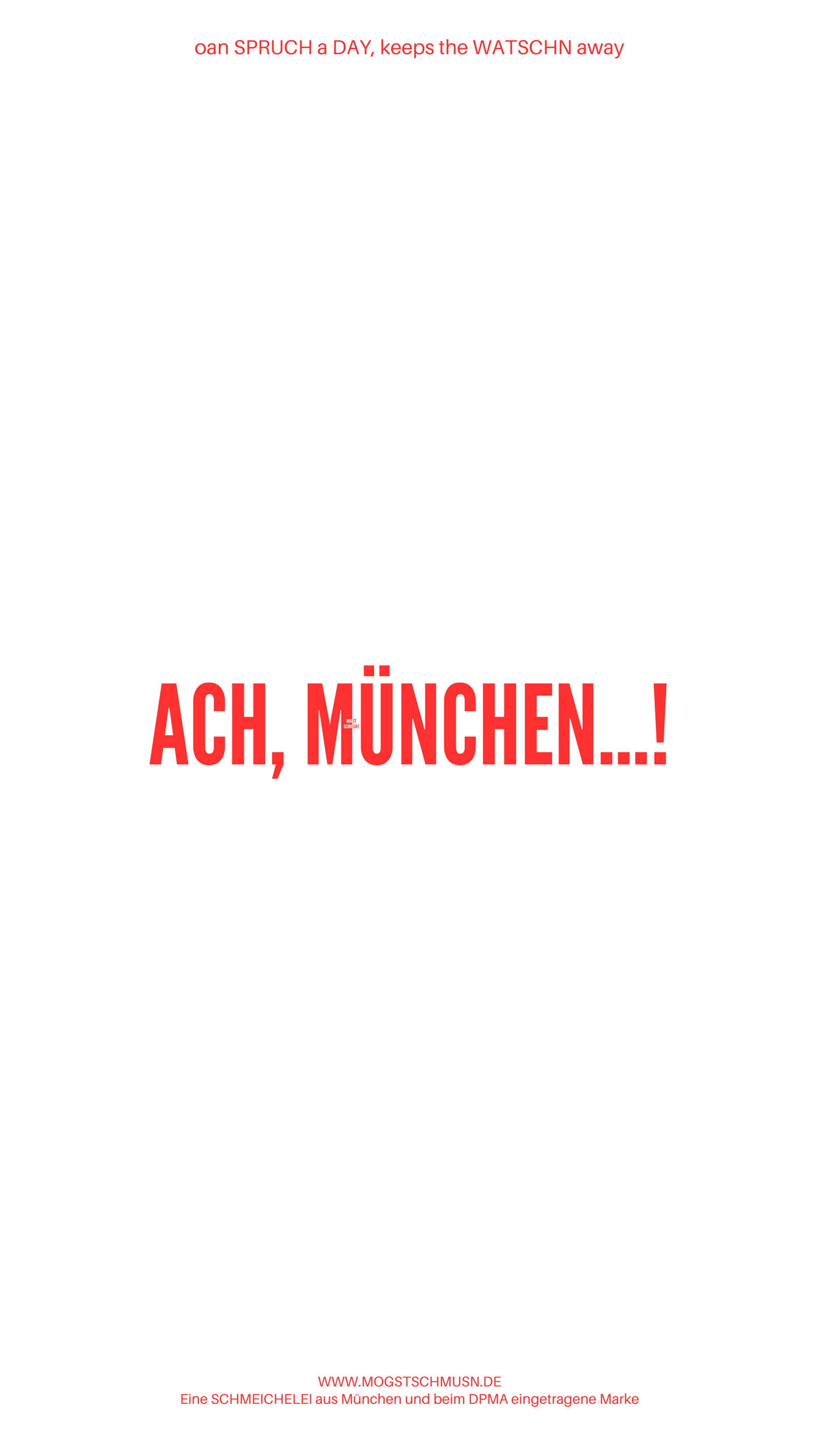 Weißes digitales Hintergrundbild mit dem bayerischen Spruch „ACH, MÜNCHEN…!“ in roter Schrift, darunter Website und Markenschriftzug von mogstschmusn.de
