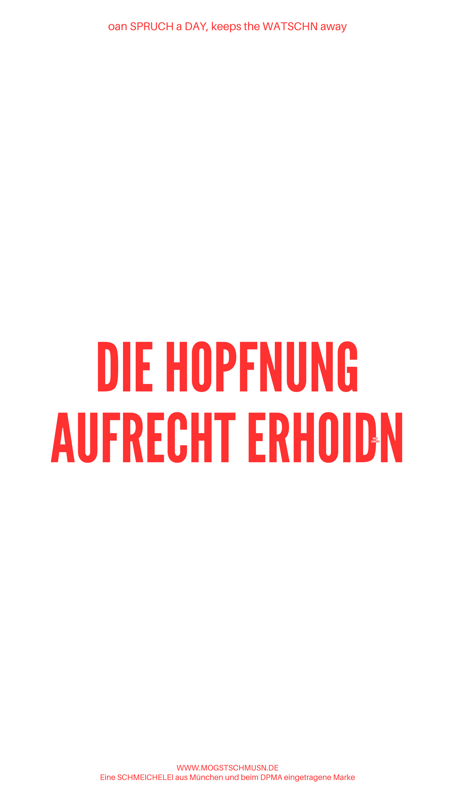 DIE HOPFNUNG AUFRECHT ERHOIDN