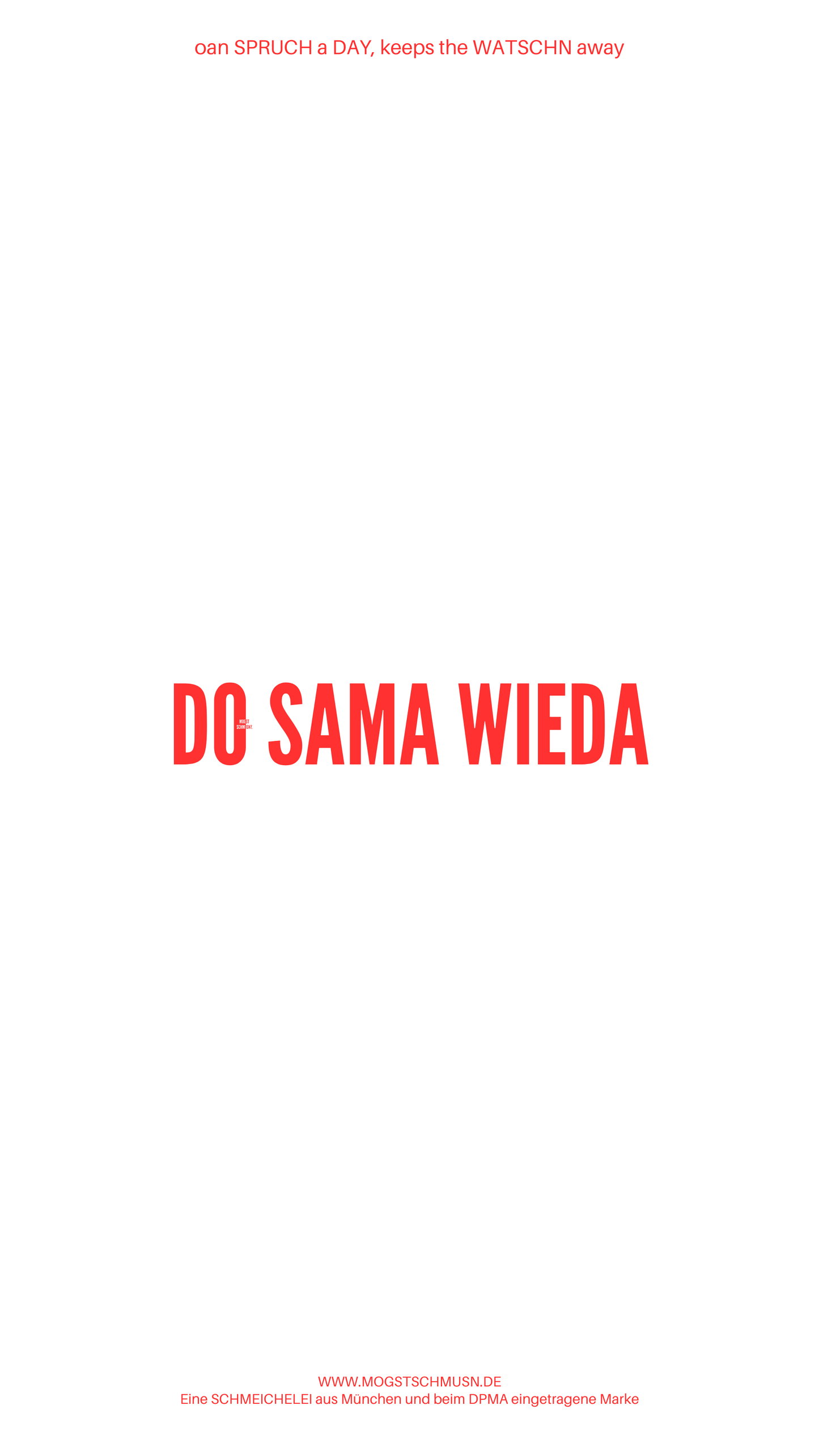 Weißes digitales Hintergrundbild mit dem bayerischen Spruch „DO SAMA WIEDA“ in roter Schrift, darunter Website und Markenschriftzug von mogstschmusn.de