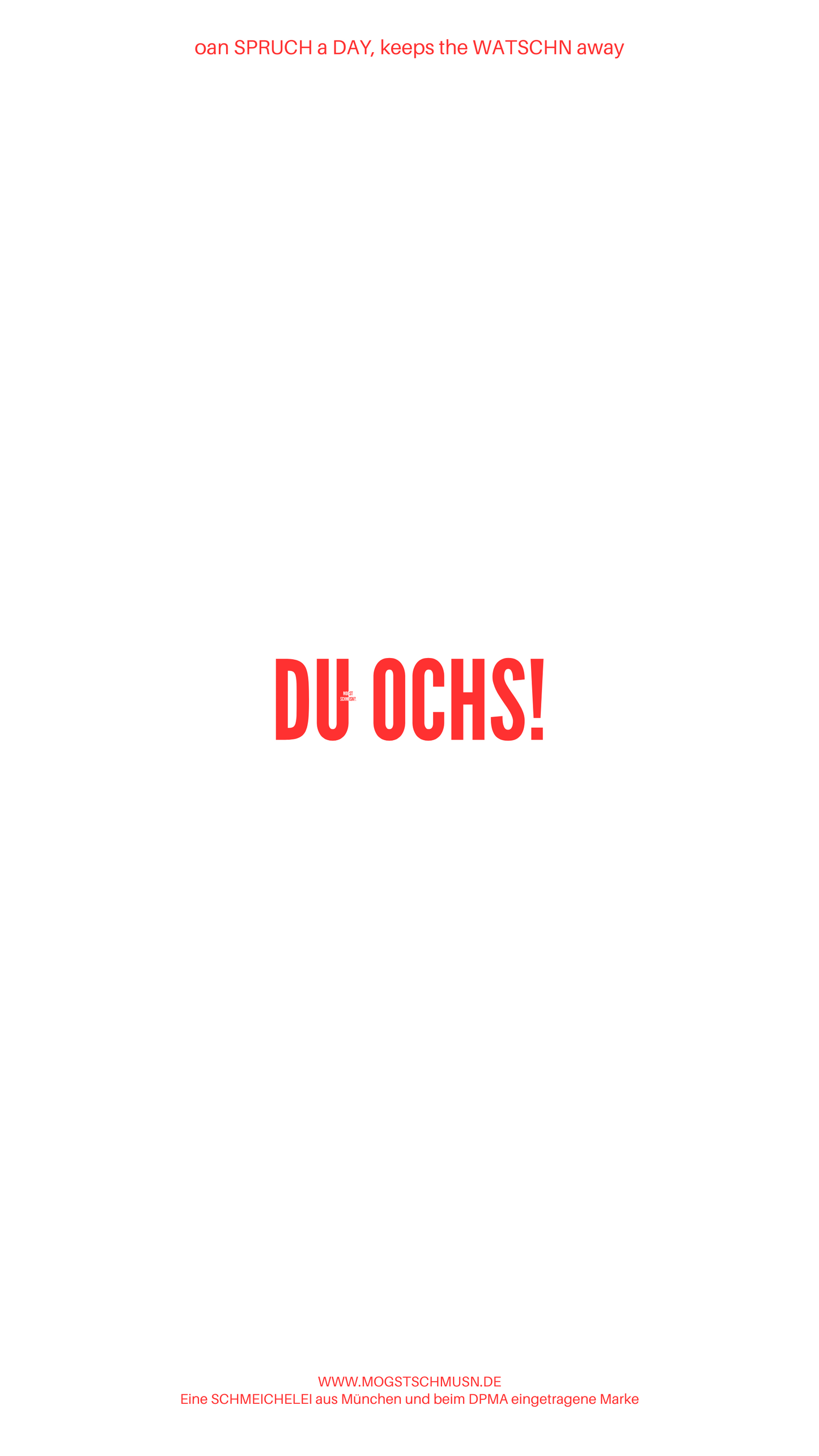 Weißes digitales Hintergrundbild mit dem bayerischen Spruch „DU OCHS!“ in roter Schrift, darunter Website und Markenschriftzug von mogstschmusn.de