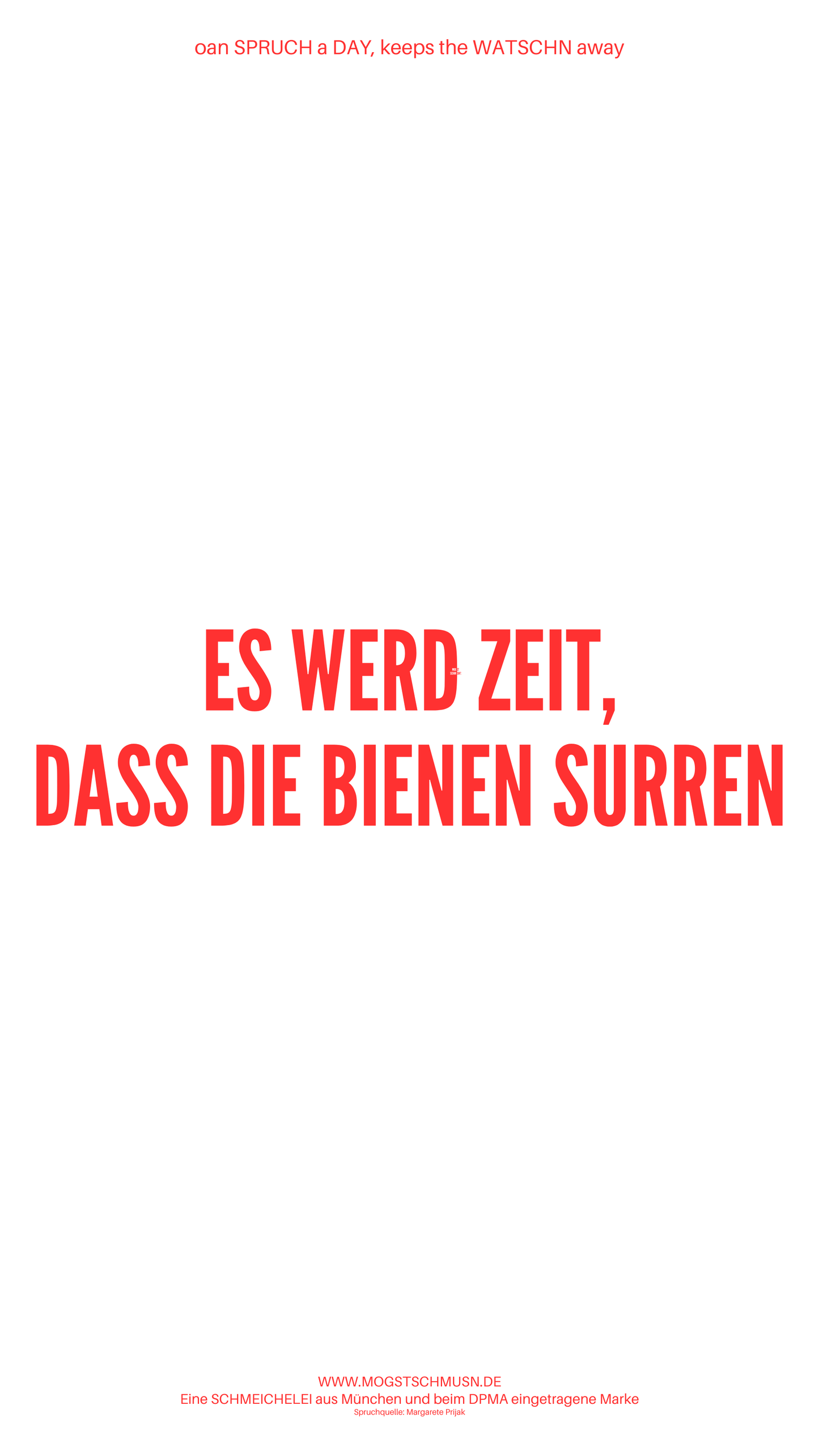 Weißes digitales Hintergrundbild mit dem bayerischen Spruch „ES WERD ZEIT, DASS DIE BIENEN SURREN“in roter Schrift, darunter Website und Markenschriftzug von mogstschmusn.de