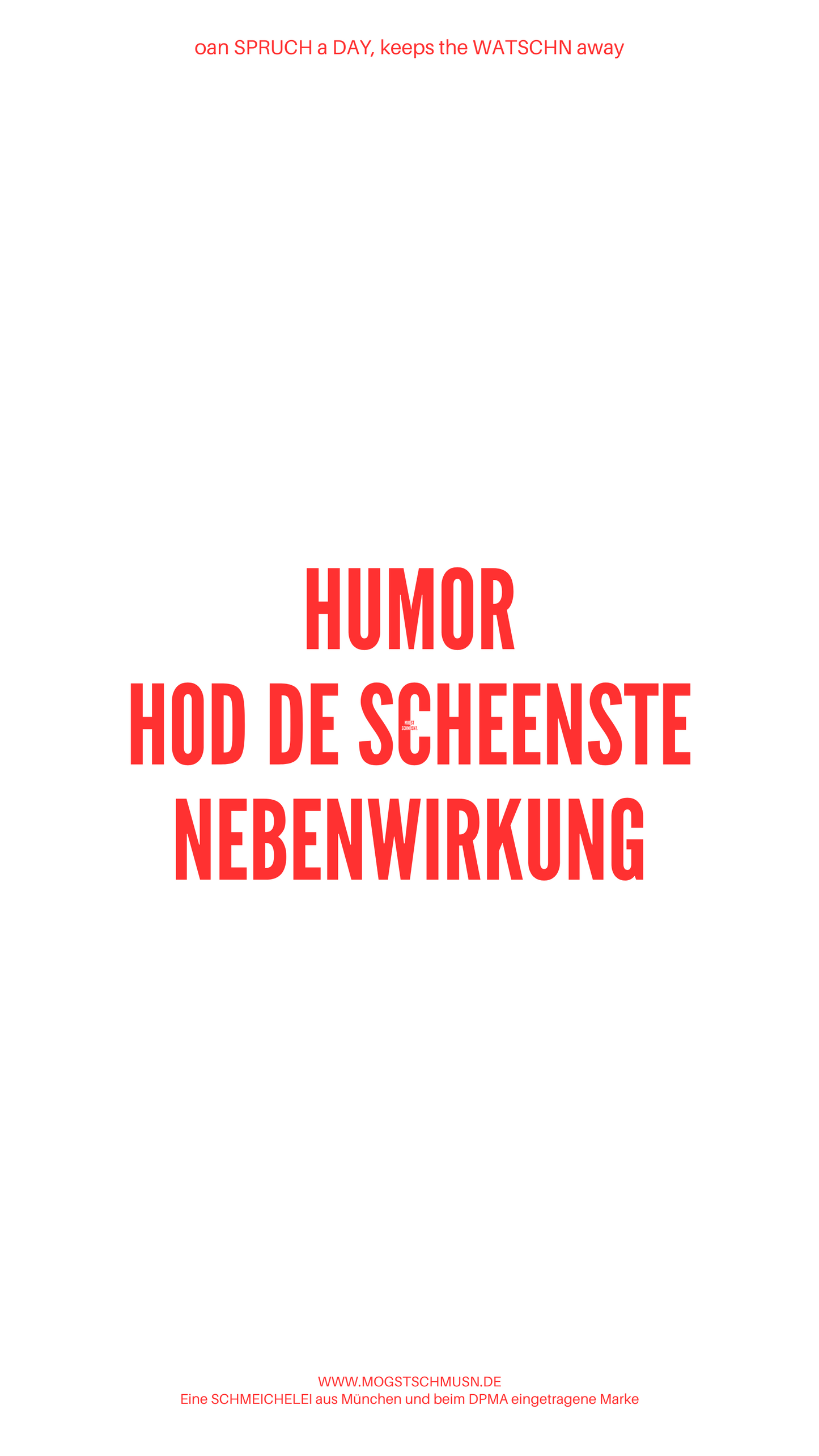 Weißes digitales Hintergrundbild mit dem bayerischen Spruch „HUMOR HOD DE SCHEENSTE NEBENWIRKUNG“ in roter Schrift, darunter Website und Markenschriftzug von mogstschmusn.de