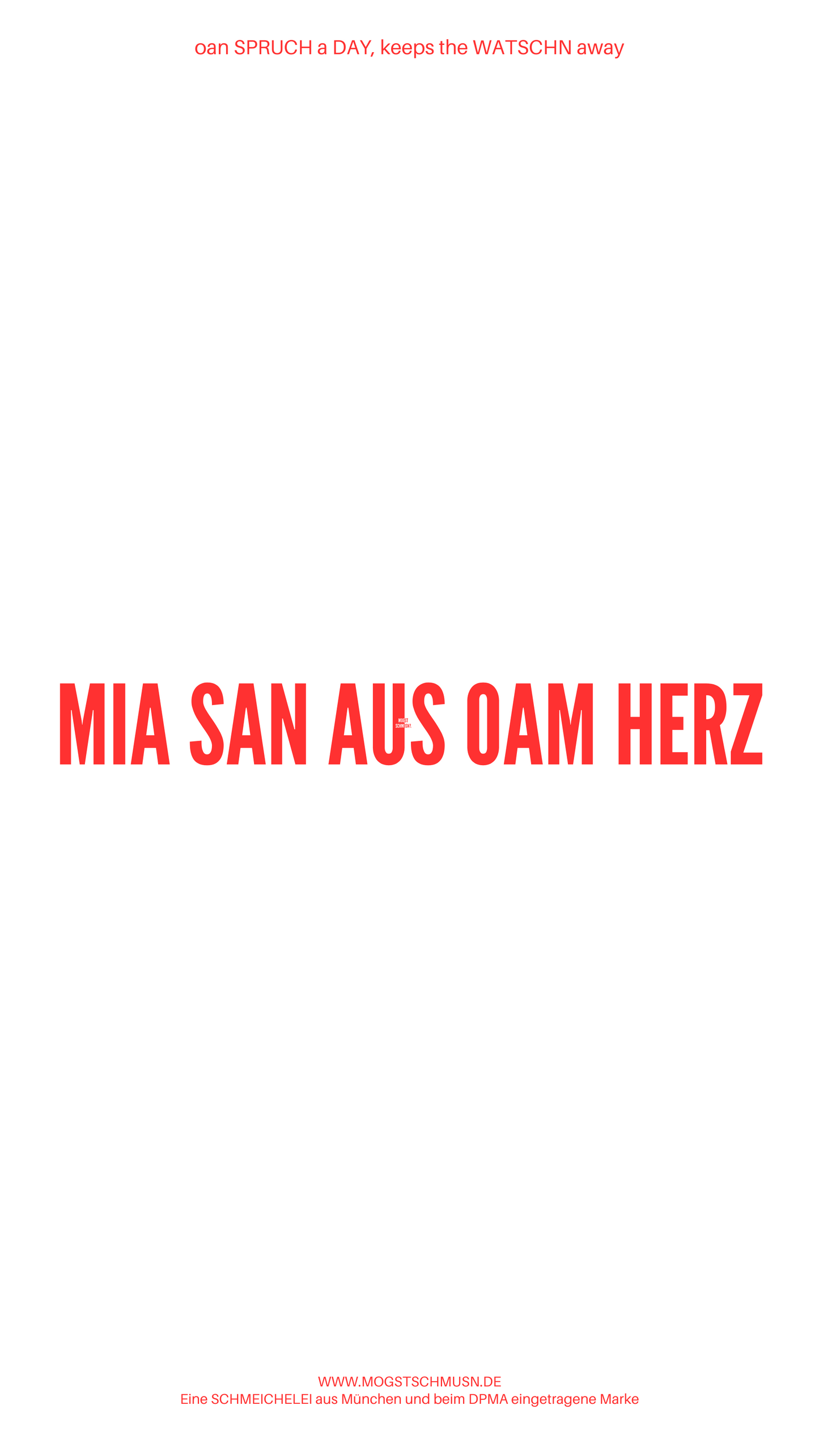 Weißes digitales Hintergrundbild mit dem bayerischen Spruch „MIA SAN AUS OAM HERZ“ in roter Schrift, darunter Website und Markenschriftzug von mogstschmusn.de