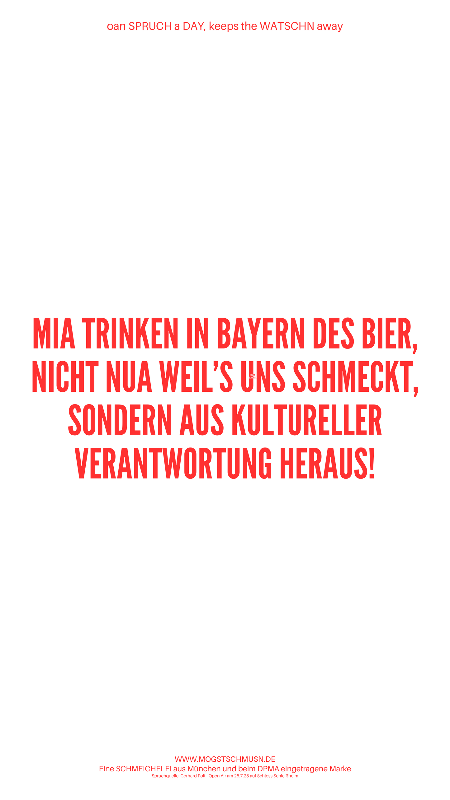 Weißes digitales Hintergrundbild mit dem bayerischen Spruch „MIA TRINKEN IN BAYERN DES BIER, NICHT NUA WEIL'S UNS SCHMECKT, SONDERN AUS KULTURELLER VERANTWORTUNG HERAUS!“ in roter Schrift, darunter Website und Markenschriftzug von mogstschmusn.de