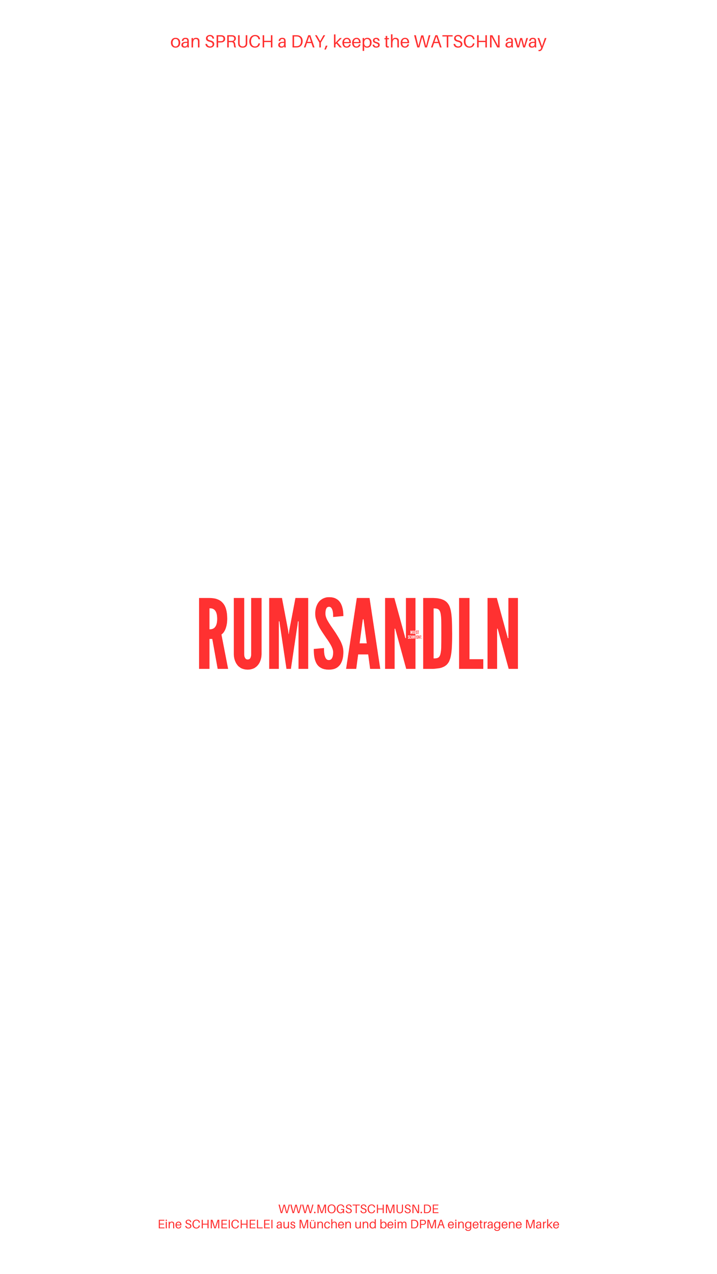 Weißes digitales Hintergrundbild mit dem bayerischen Spruch „RUMSANDELN“ in roter Schrift, darunter Website und Markenschriftzug von mogstschmusn.de