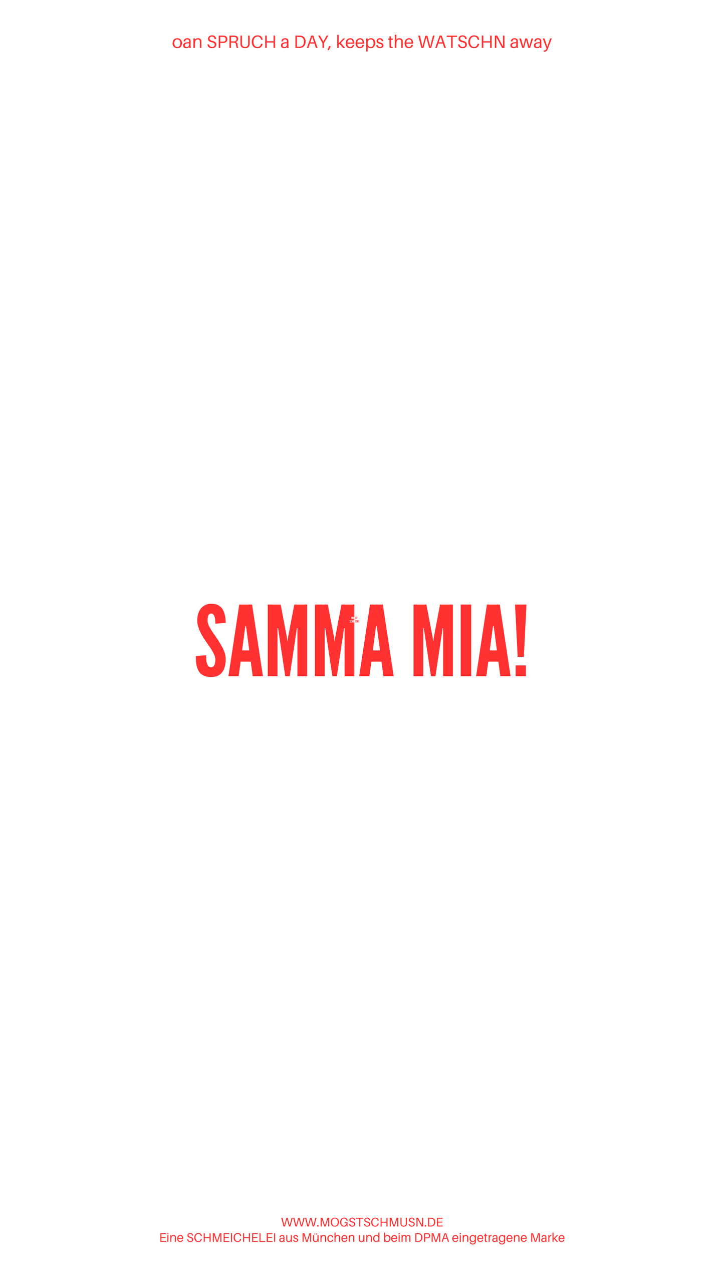 Weißes digitales Hintergrundbild mit dem bayerischen Spruch „SAMMA MIA!“in roter Schrift, darunter Website und Markenschriftzug von mogstschmusn.de