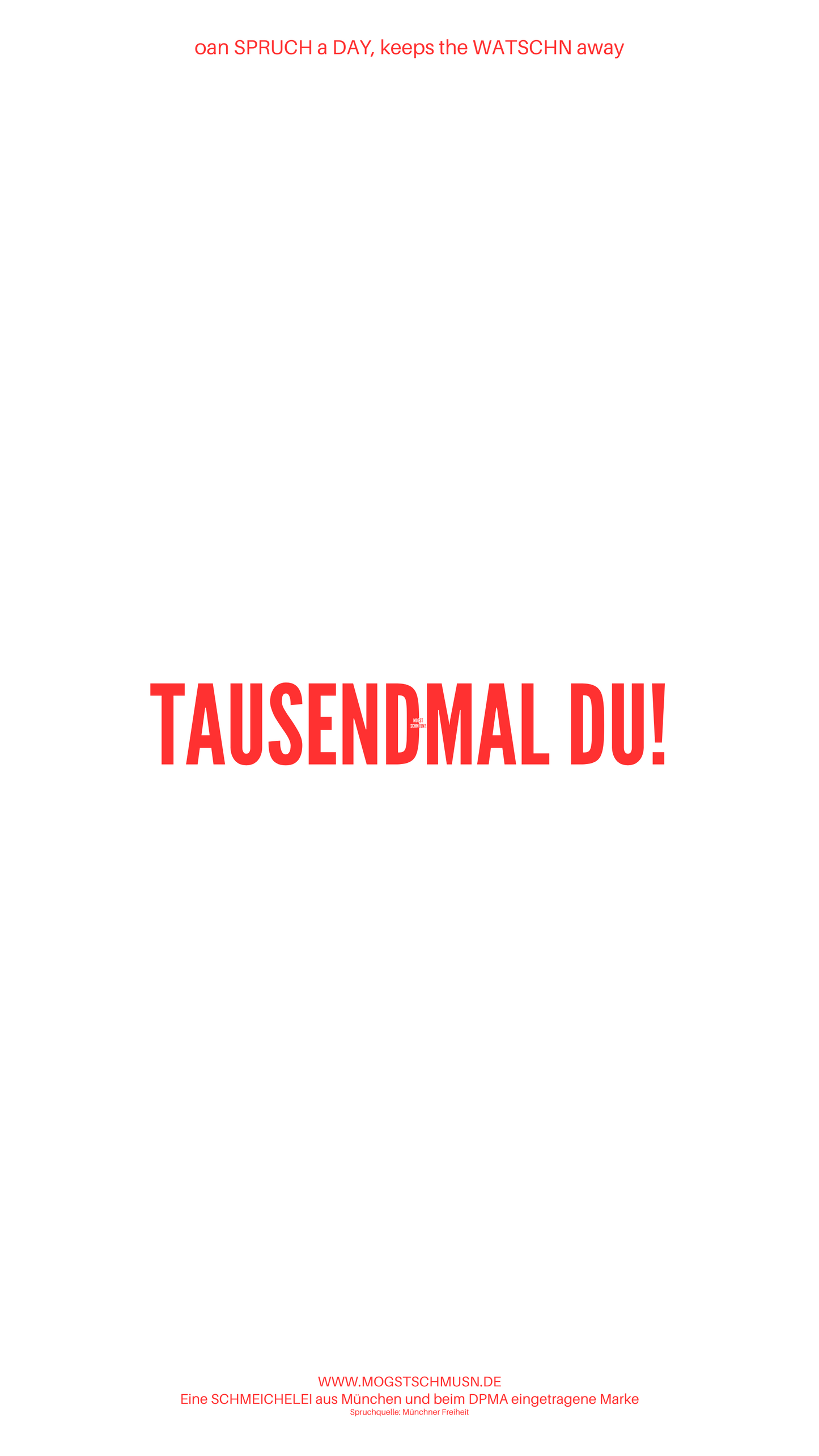 Weißes digitales Hintergrundbild mit dem bayerischen Spruch „TAUSENDMAL DU!“ in roter Schrift, darunter Website und Markenschriftzug von mogstschmusn.de