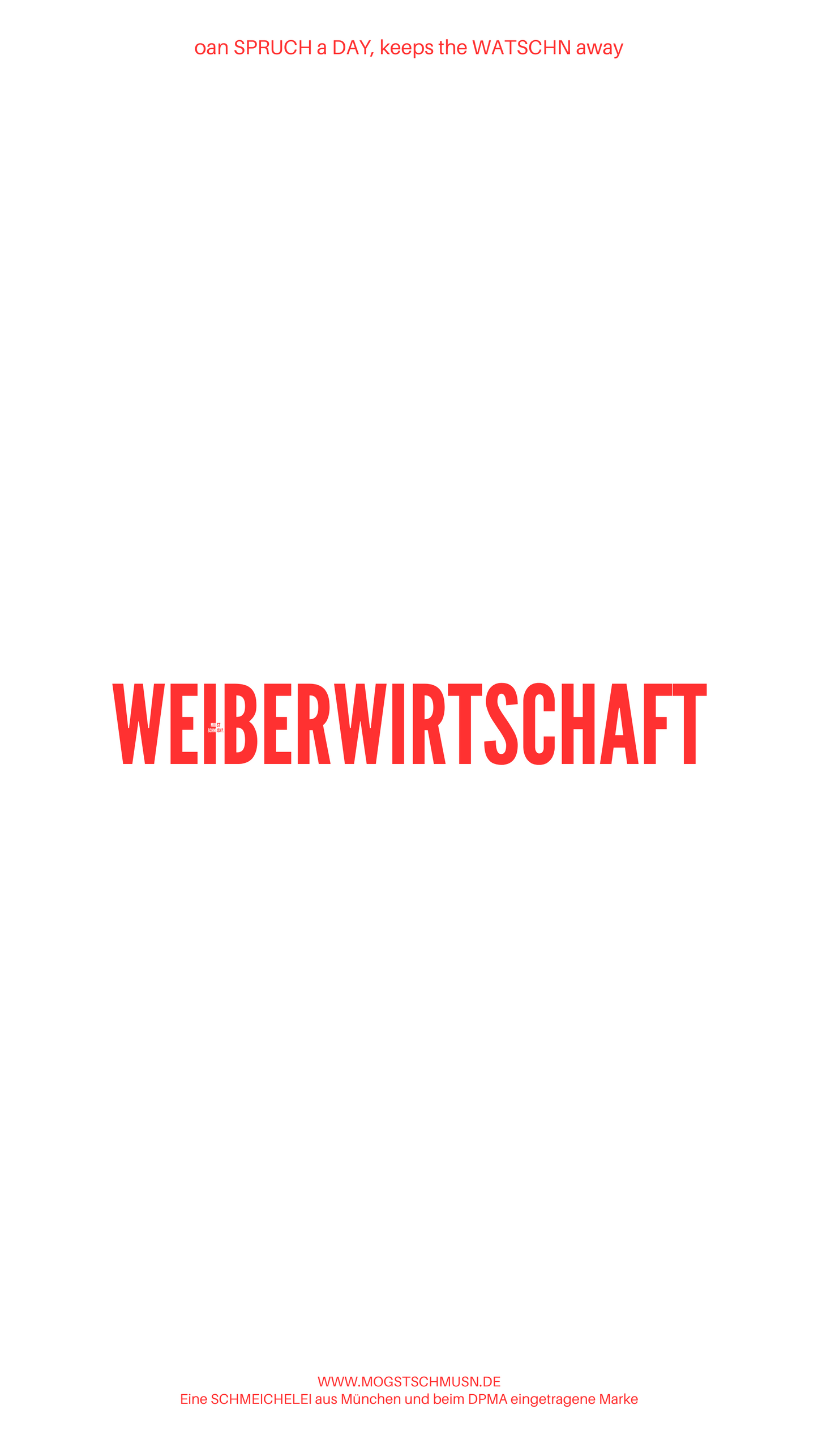 Weißes digitales Hintergrundbild mit dem bayerischen Spruch „WEIBERWIRTSCHAFT“ in roter Schrift, darunter Website und Markenschriftzug von mogstschmusn.de