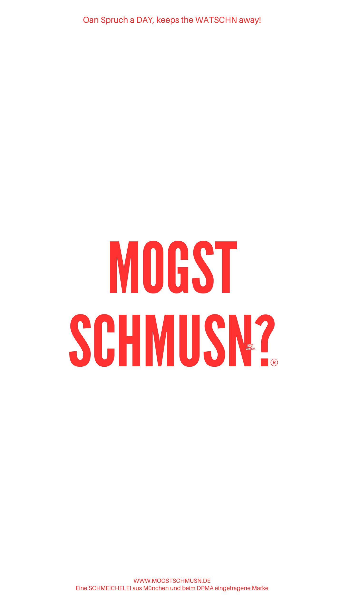 MOGST SCHMUSN?