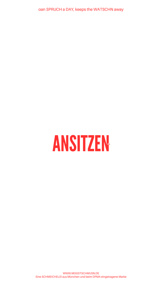 Weißes digitales Hintergrundbild mit dem bayerischen Spruch „ANSITZEN“ in roter Schrift, darunter Website und Markenschriftzug von mogstschmusn.de