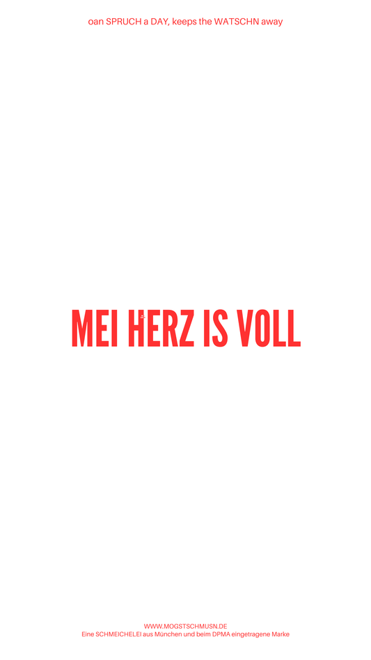 Weißes digitales Hintergrundbild mit dem bayerischen Spruch „MEI HERZ IS VOLL“in roter Schrift, darunter Website und Markenschriftzug von mogstschmusn.de