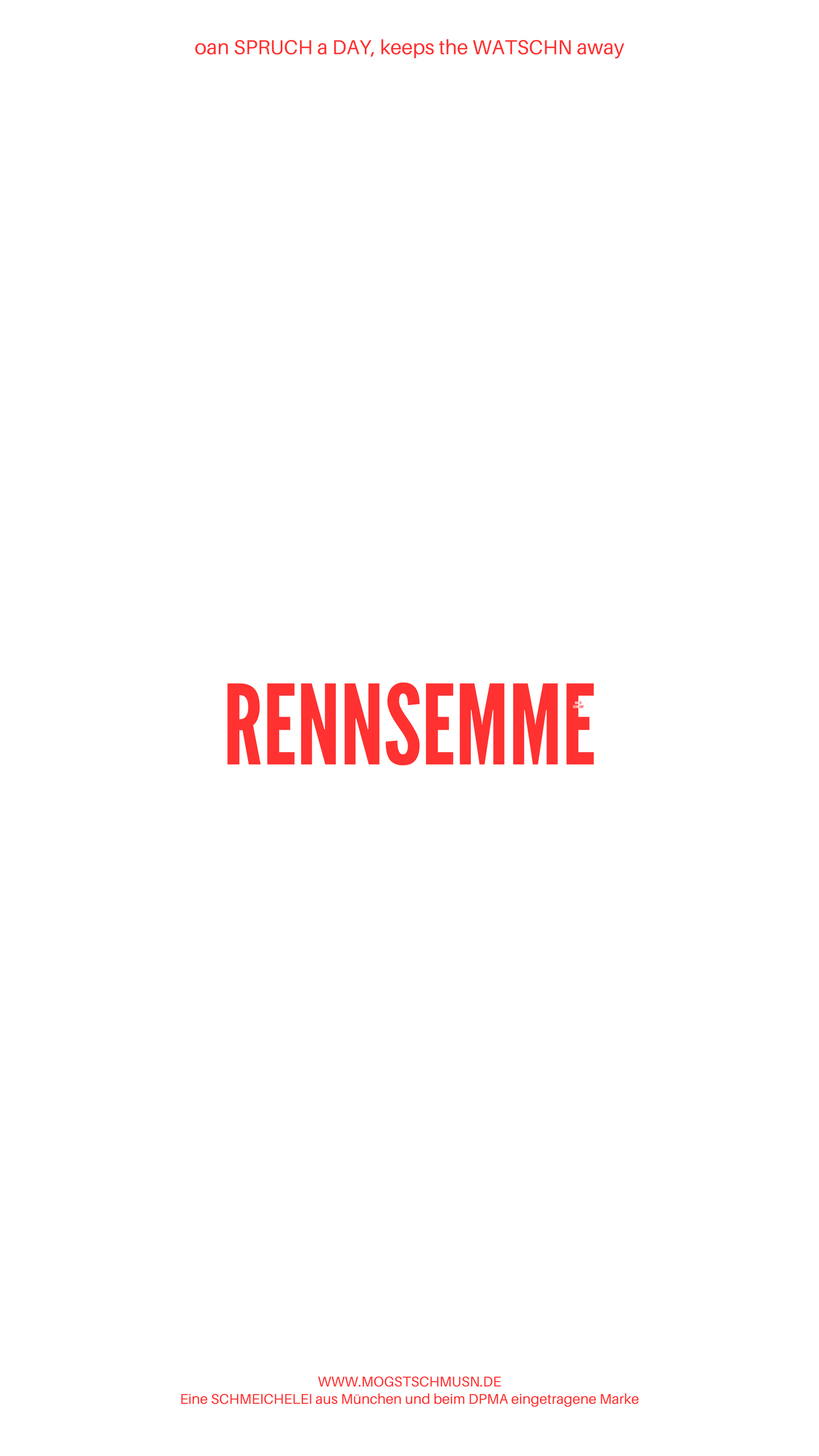 Weißes digitales Hintergrundbild mit dem bayerischen Spruch „RENNSEMME“in roter Schrift, darunter Website und Markenschriftzug von mogstschmusn.de