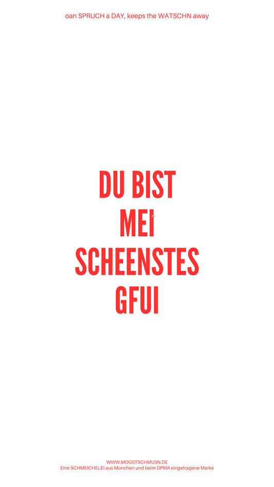 Weißes digitales Hintergrundbild mit dem bayerischen Spruch „DU BIST MEI SCHEENSTES GFUI“in roter Schrift, darunter Website und Markenschriftzug von mogstschmusn.de