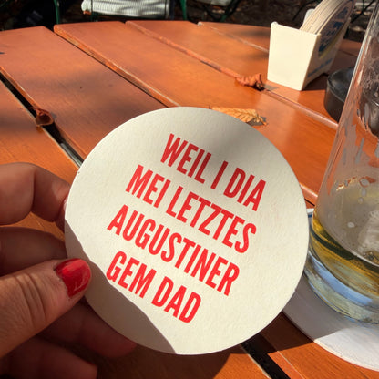 Bierdeckel MOGST SCHMUSN?® – WEIL I DIA MEI LETZTES AUGUSTINER GEM DAD