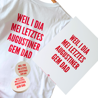 T-Shirt Bierfuizl und Plakat MOGST SCHMUSN?® Rückenprint – WEIL I DIA MEI LETZTES AUGUSTINER GEM DAD