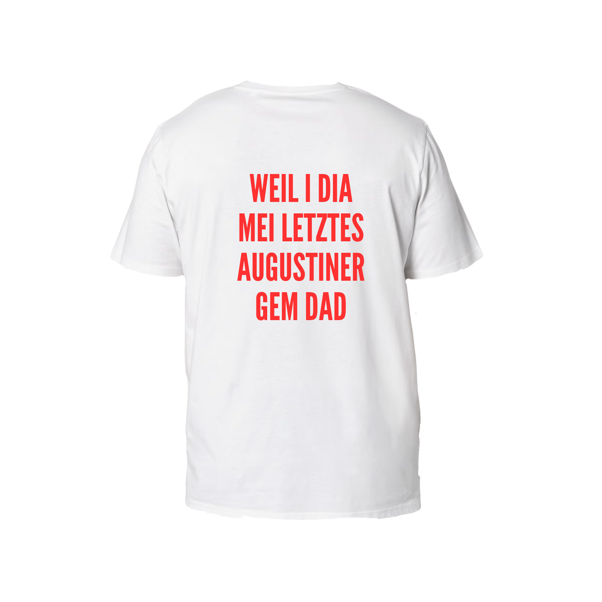 T-Shirt MOGST SCHMUSN?® Rückenprint – WEIL I DIA MEI LETZTES AUGUSTINER GEM DAD