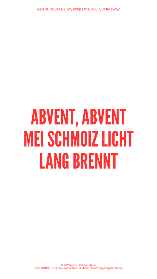 Weißes digitales Hintergrundbild mit dem bayerischen Spruch „ABVENT, ABVENT MEI SCHMOIZ LICHT LANG BRENNT“ in roter Schrift, darunter Website und Markenschriftzug von mogstschmusn.de