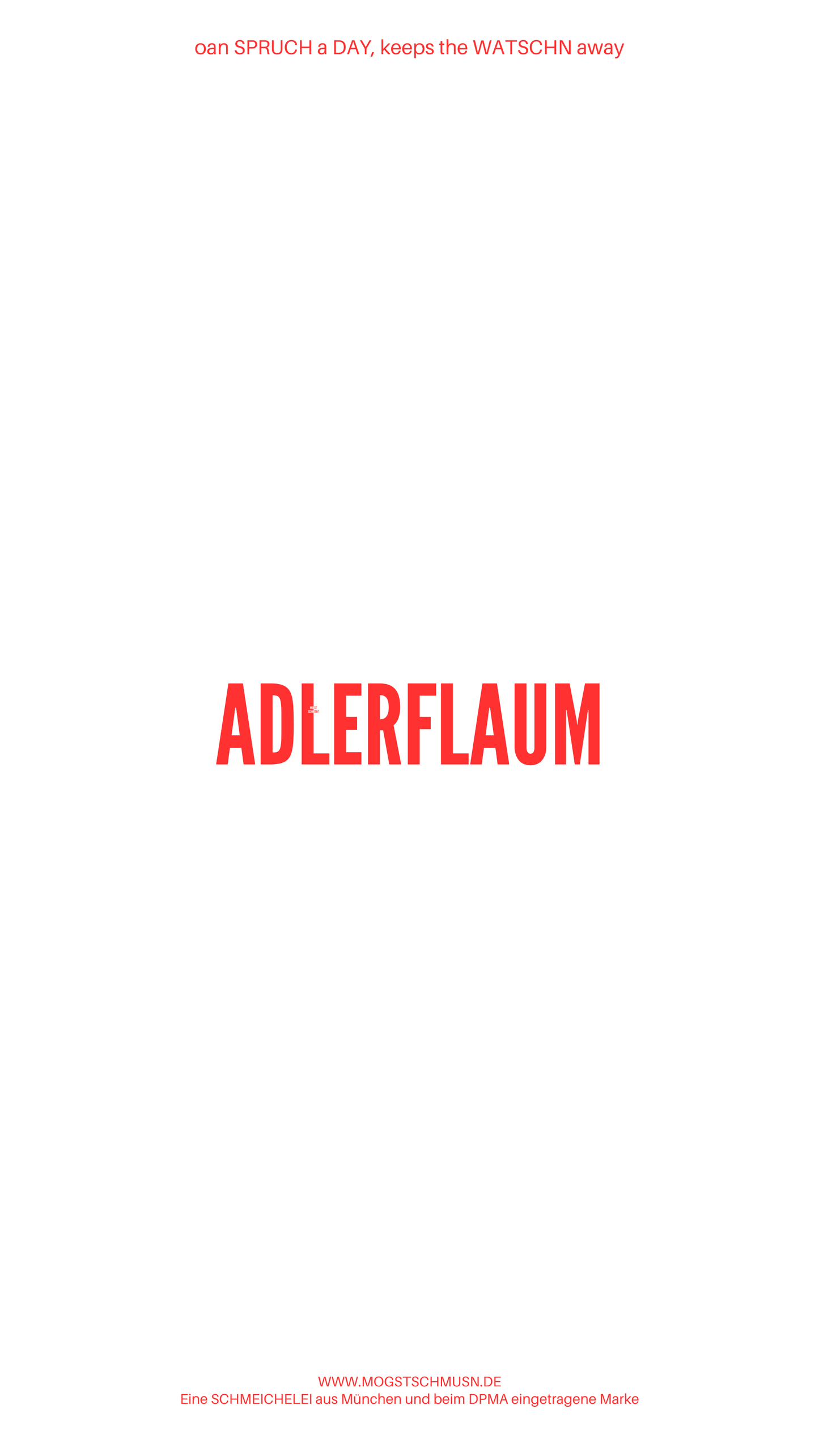 Weißes digitales Hintergrundbild mit dem bayerischen Spruch „ADLERFLAUM“in roter Schrift, darunter Website und Markenschriftzug von mogstschmusn.de