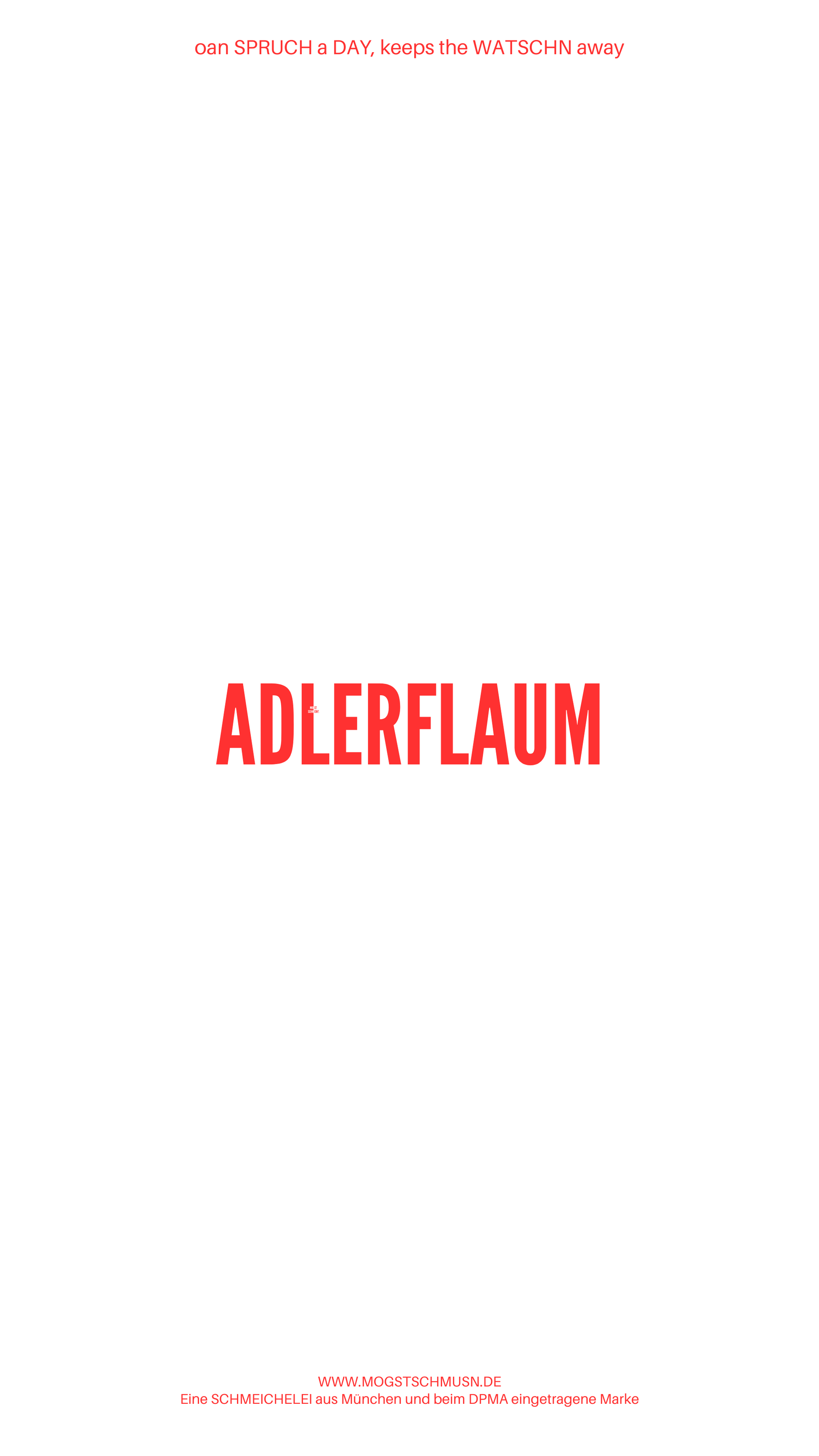Weißes digitales Hintergrundbild mit dem bayerischen Spruch „ADLERFLAUM“in roter Schrift, darunter Website und Markenschriftzug von mogstschmusn.de