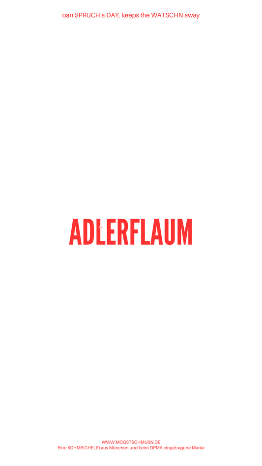Weißes digitales Hintergrundbild mit dem bayerischen Spruch „ADLERFLAUM“in roter Schrift, darunter Website und Markenschriftzug von mogstschmusn.de