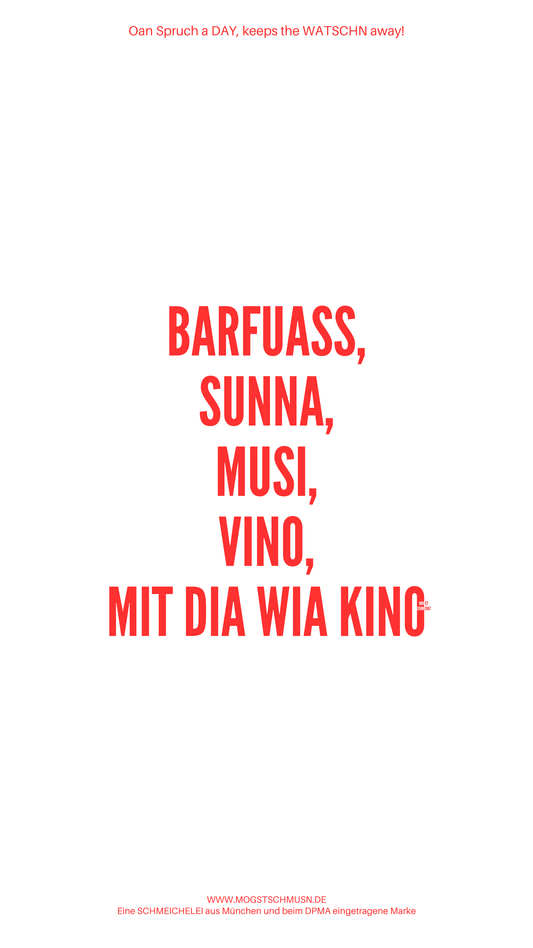 BARFUSS, SUNNA, MUSI, VINO, MIT DIA WIA KINO