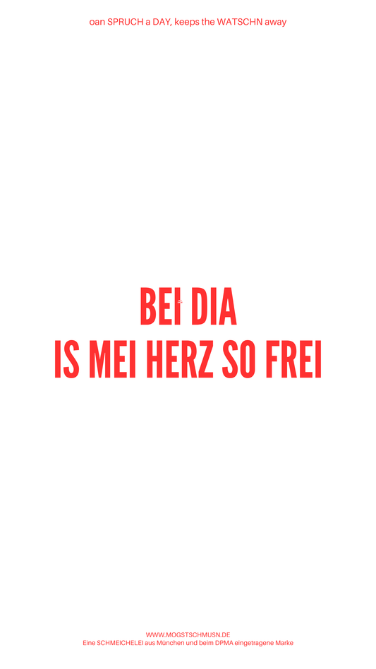 Weißes digitales Hintergrundbild mit dem bayerischen Spruch „BEI DIA IS MEI HERZ SO FREI“in roter Schrift, darunter Website und Markenschriftzug von mogstschmusn.de