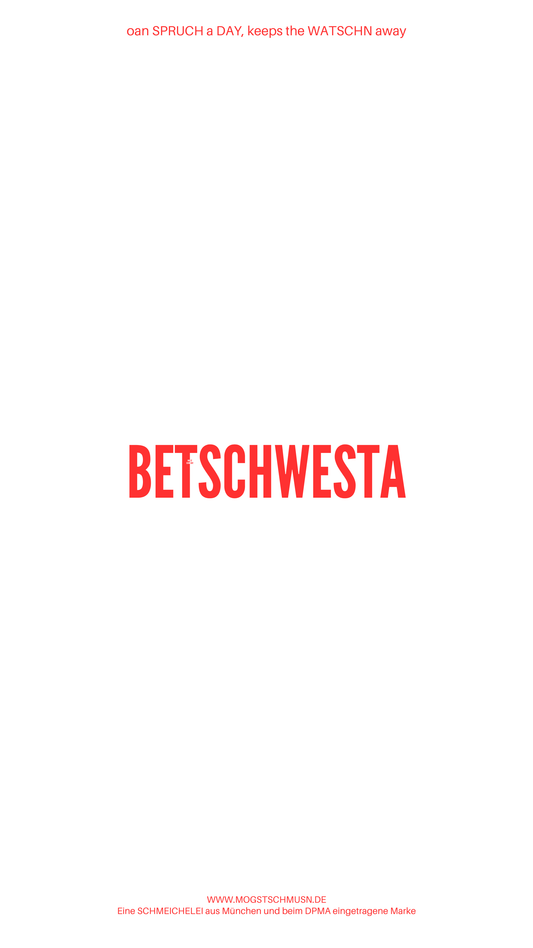 Weißes digitales Hintergrundbild mit dem bayerischen Spruch „BETSCHWESTA“in roter Schrift, darunter Website und Markenschriftzug von mogstschmusn.de