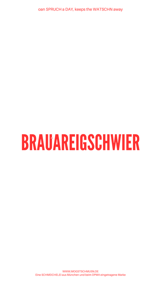 Weißes digitales Hintergrundbild mit dem bayerischen Spruch „BRAUEREIGSCHWIER“in roter Schrift, darunter Website und Markenschriftzug von mogstschmusn.de