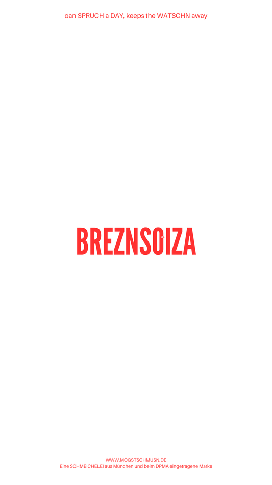 Weißes digitales Hintergrundbild mit dem bayerischen Spruch „BREZNSOIZA“in roter Schrift, darunter Website und Markenschriftzug von mogstschmusn.de