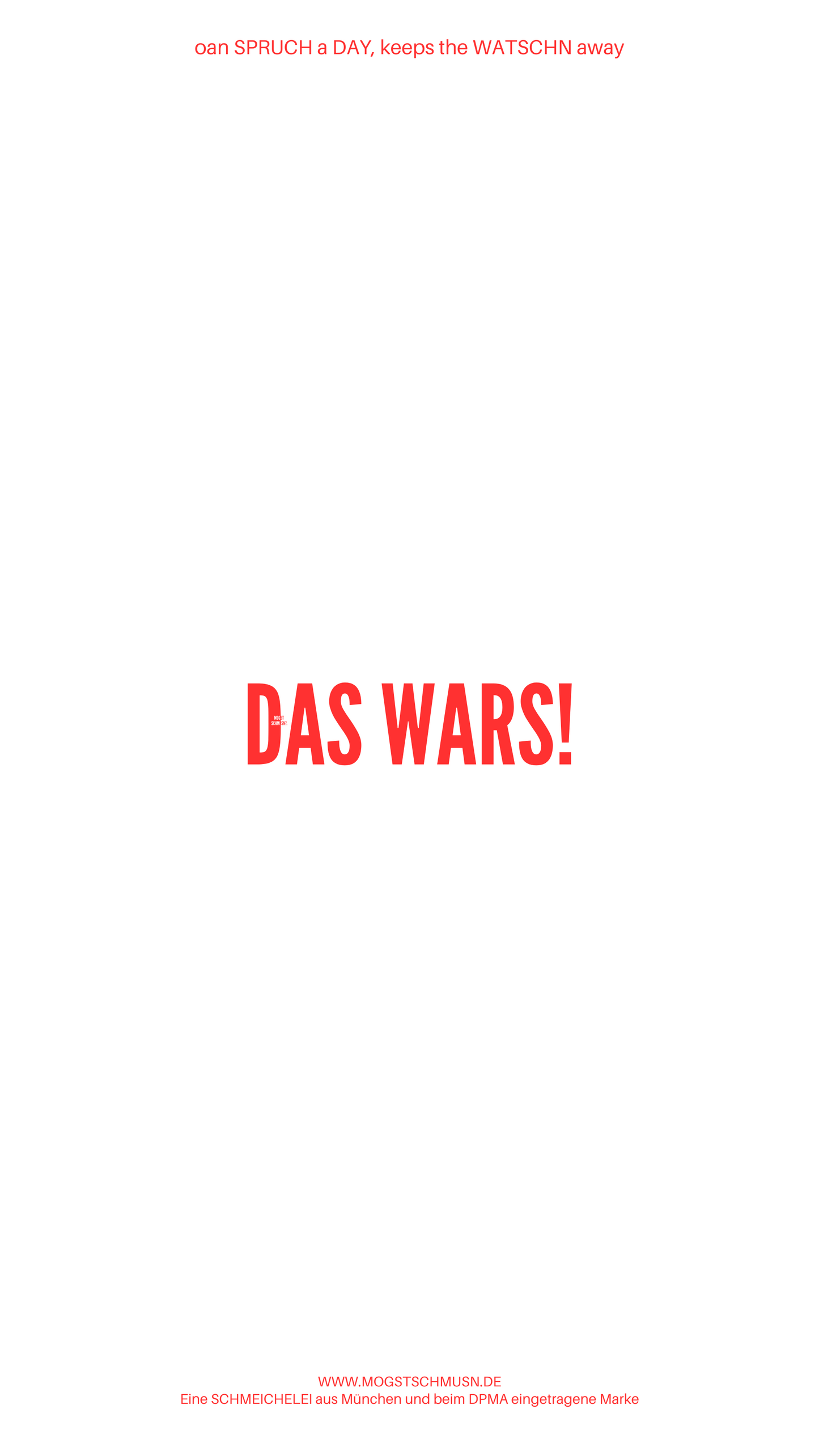 Weißes digitales Hintergrundbild mit dem bayerischen Spruch „DAS WARS!“ in roter Schrift, darunter Website und Markenschriftzug von mogstschmusn.de