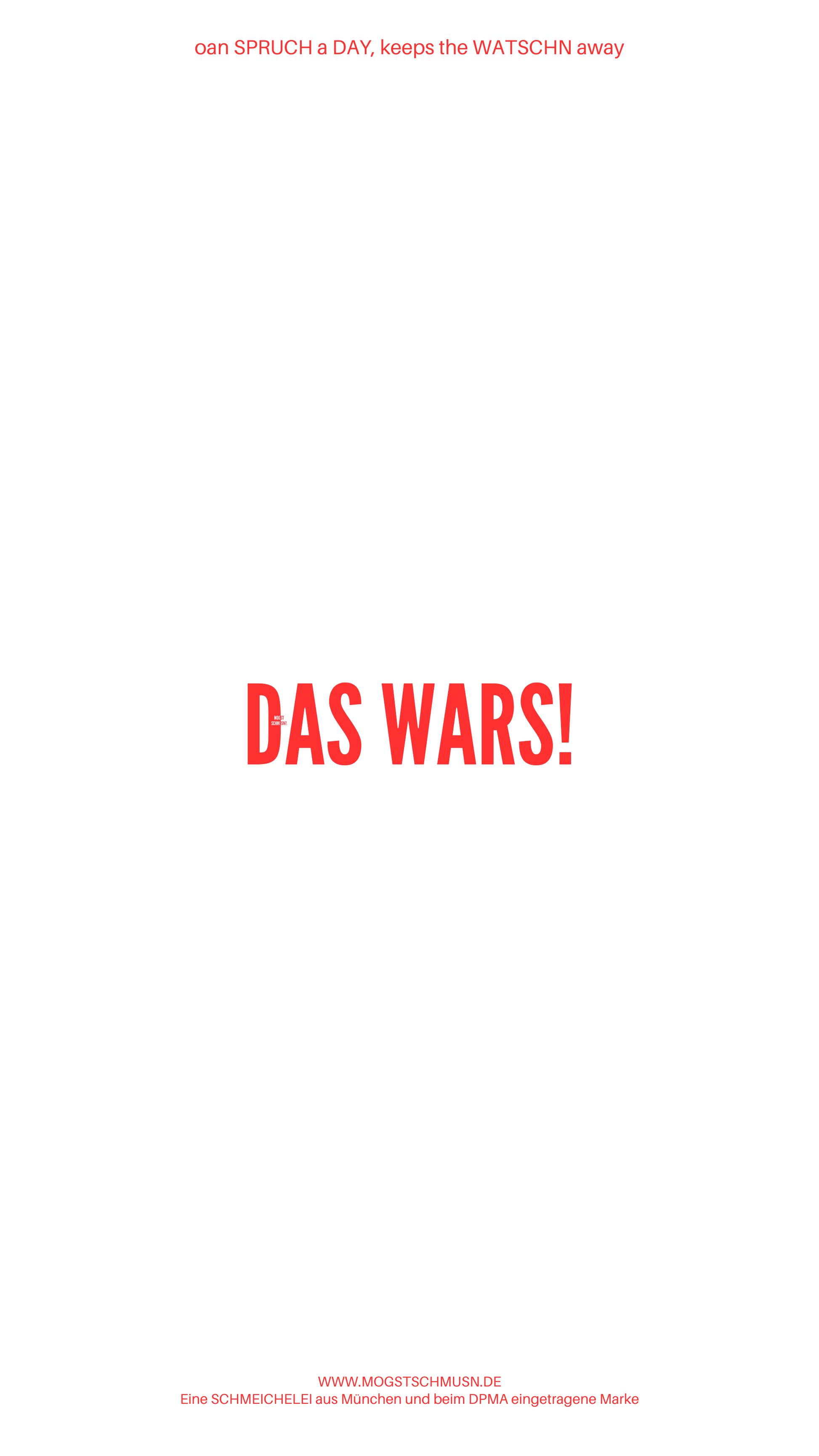 Weißes digitales Hintergrundbild mit dem bayerischen Spruch „DAS WARS!“ in roter Schrift, darunter Website und Markenschriftzug von mogstschmusn.de