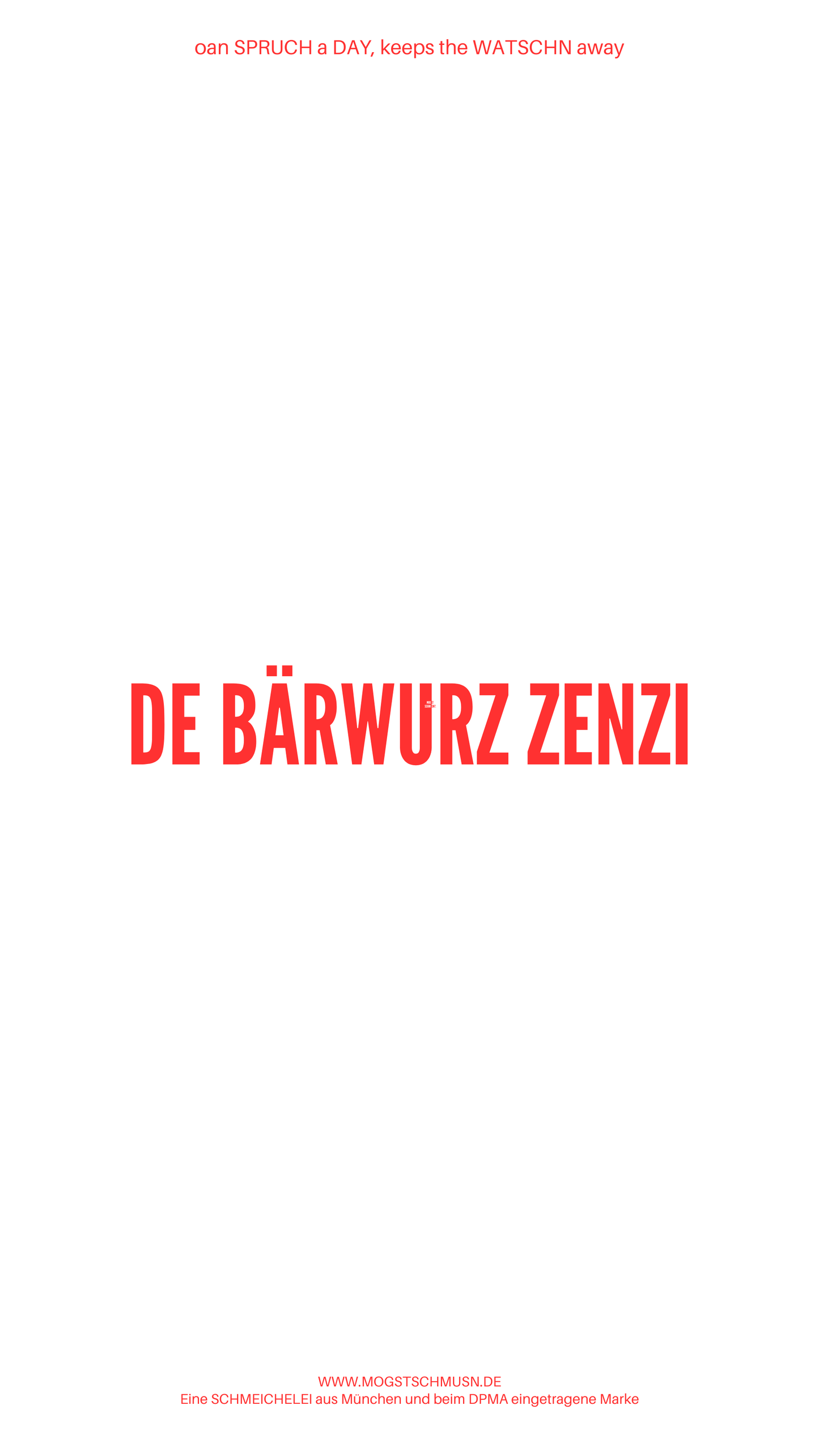 Weißes digitales Hintergrundbild mit dem bayerischen Spruch „DE BÄRWURZ ZENZI“in roter Schrift, darunter Website und Markenschriftzug von mogstschmusn.de