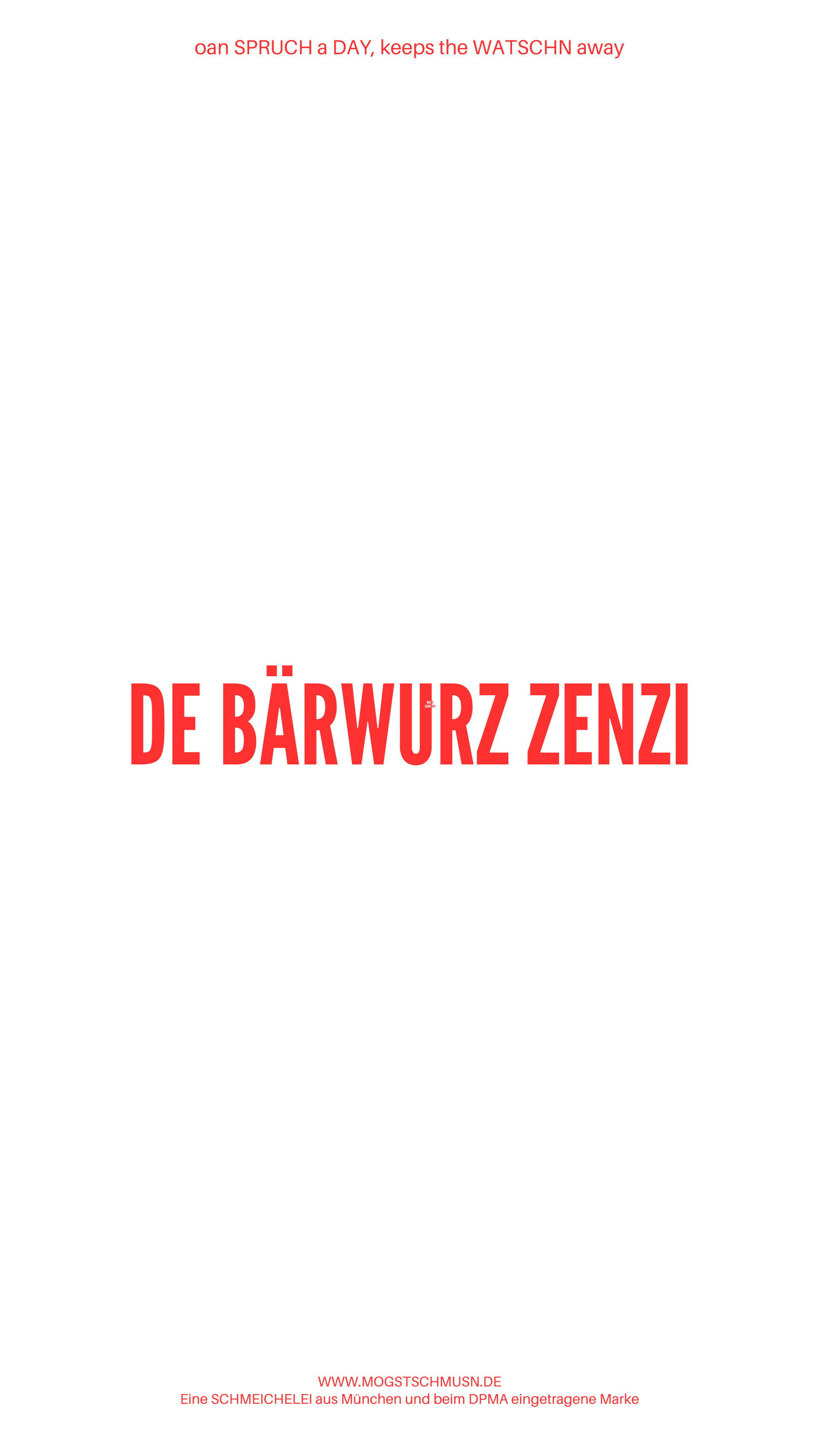 Weißes digitales Hintergrundbild mit dem bayerischen Spruch „DE BÄRWURZ ZENZI“in roter Schrift, darunter Website und Markenschriftzug von mogstschmusn.de