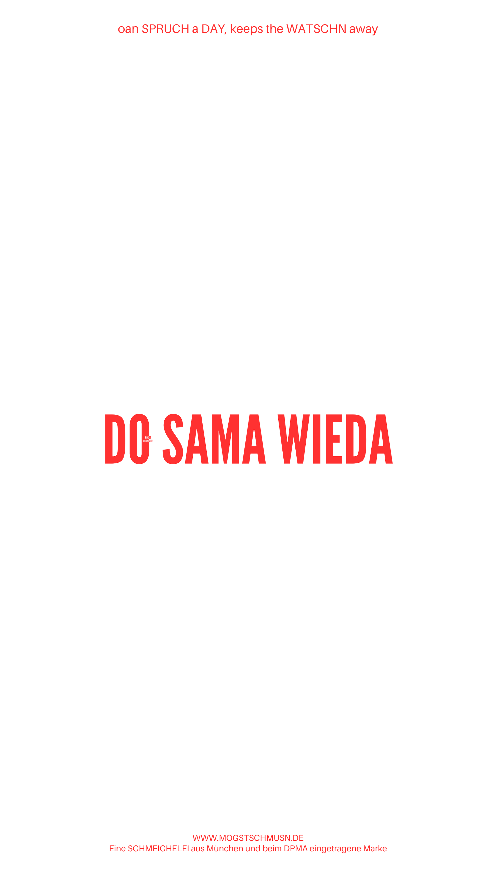 Weißes digitales Hintergrundbild mit dem bayerischen Spruch „DO SAMA WIEDA“ in roter Schrift, darunter Website und Markenschriftzug von mogstschmusn.de