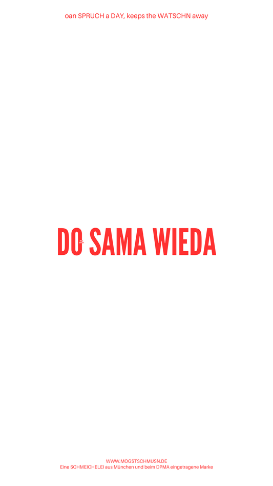 Weißes digitales Hintergrundbild mit dem bayerischen Spruch „DO SAMA WIEDA“ in roter Schrift, darunter Website und Markenschriftzug von mogstschmusn.de
