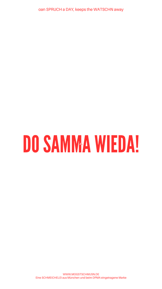 Weißes digitales HIntergrundbild mit dem bayerischen Spruch „DO SAMMA WIEDA!“ in roter Schrift, darunter Website und Markenschriftzug von mogstschmusn.de