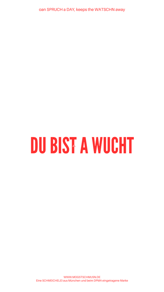 Weißes digitales Hintergrundbild mit dem bayerischen Spruch „DU BIST A WUCHT“ in roter Schrift, darunter Website und Markenschriftzug von mogstschmusn.de