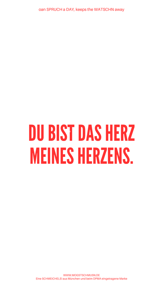 Weißes digitales Hintergrundbild mit dem bayerischen Spruch „DU BIST DAS HERZ MEINES HERZENS.“in roter Schrift, darunter Website und Markenschriftzug von mogstschmusn.de