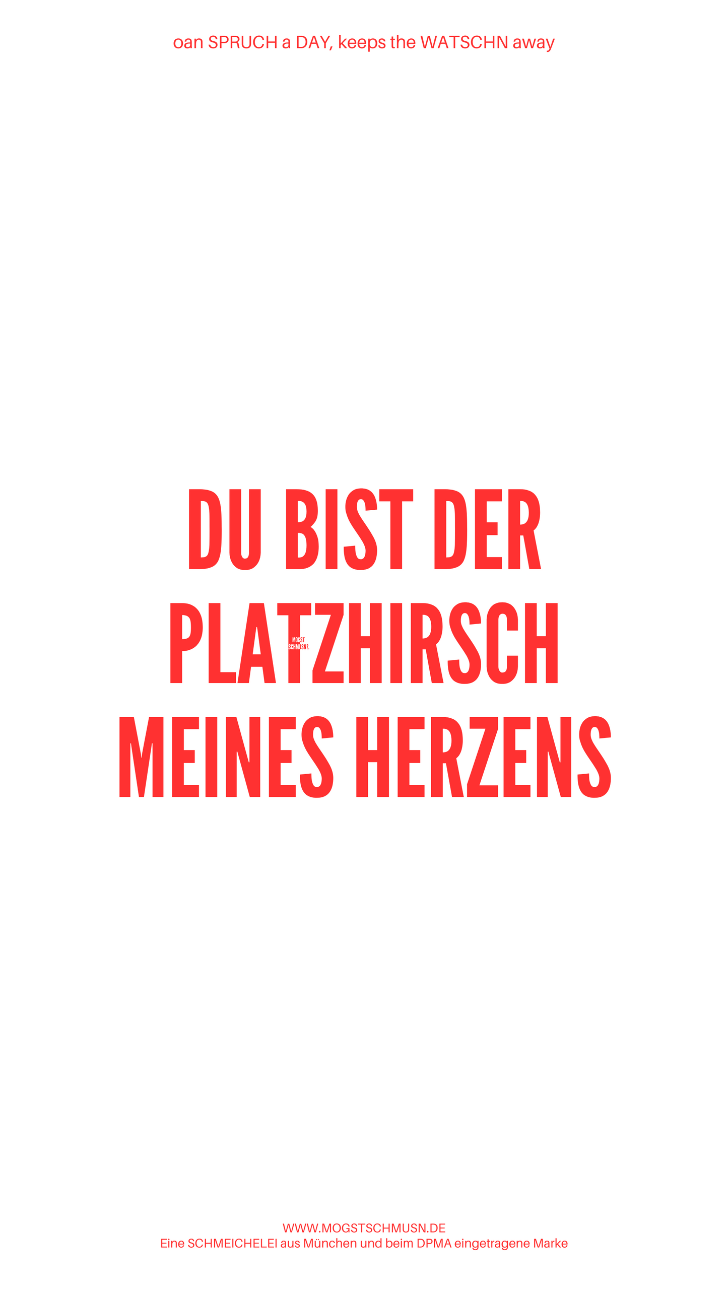 DU BIST DER PLATZHIRSCH MEINES HERZENS