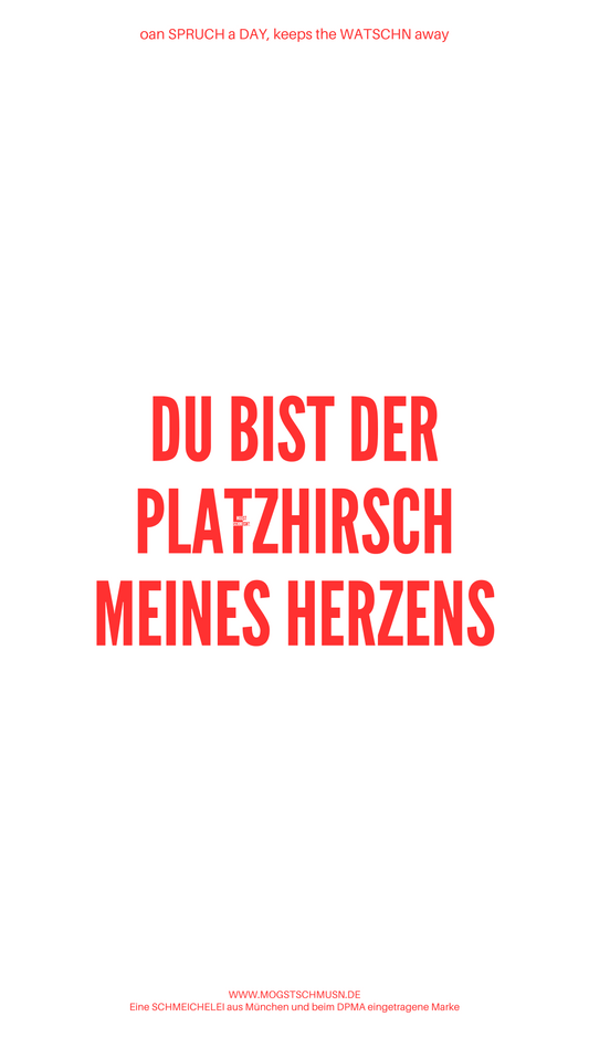 DU BIST DER PLATZHIRSCH MEINES HERZENS