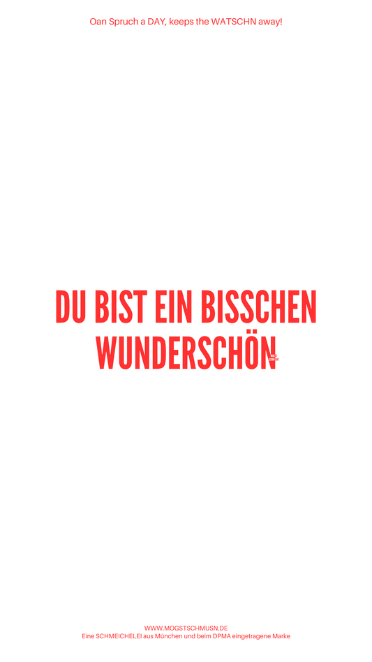 DU BIST EIN BISSCHEN WUNDERSCHÖN