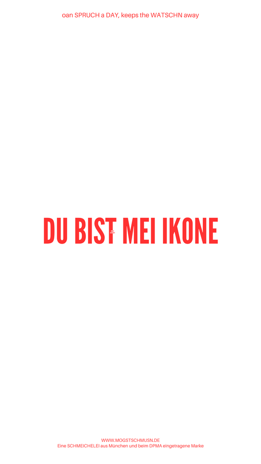 Weißes digitales Hintergrundbild mit dem bayerischen Spruch „DU BIST MEI IKONE“ in roter Schrift, darunter Website und Markenschriftzug von mogstschmusn.de