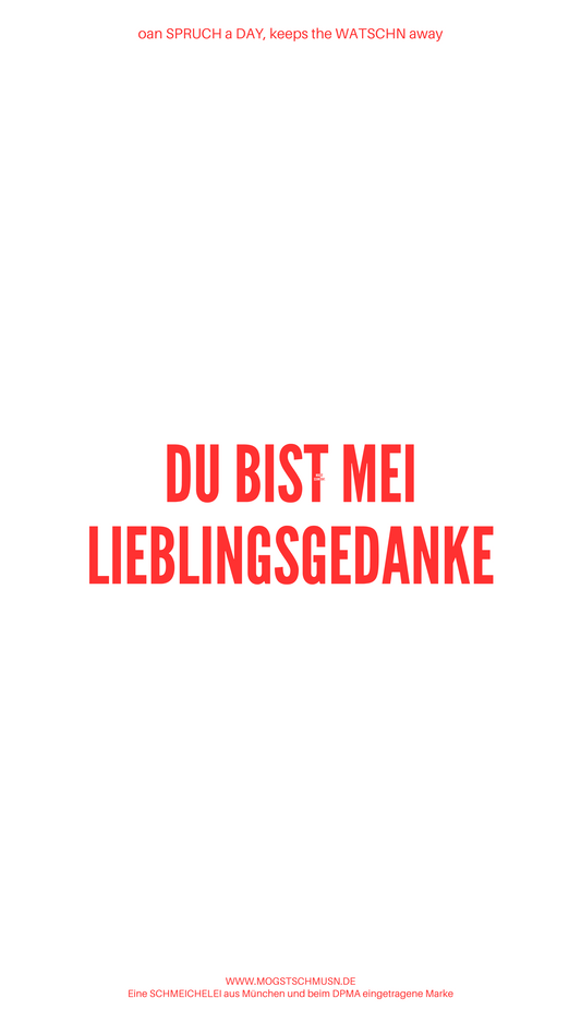 Weißes digitales Hintergrundbild mit dem bayerischen Spruch „DU BIST MEI LIEBLINGSGEDANKE“ in roter Schrift, darunter Website und Markenschriftzug von mogstschmusn.de