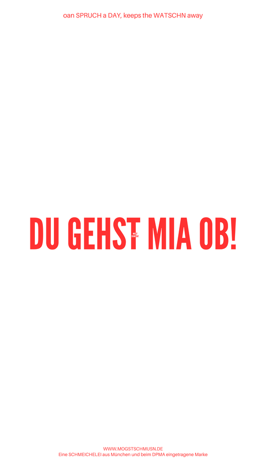 DU GEHST MIA OB!