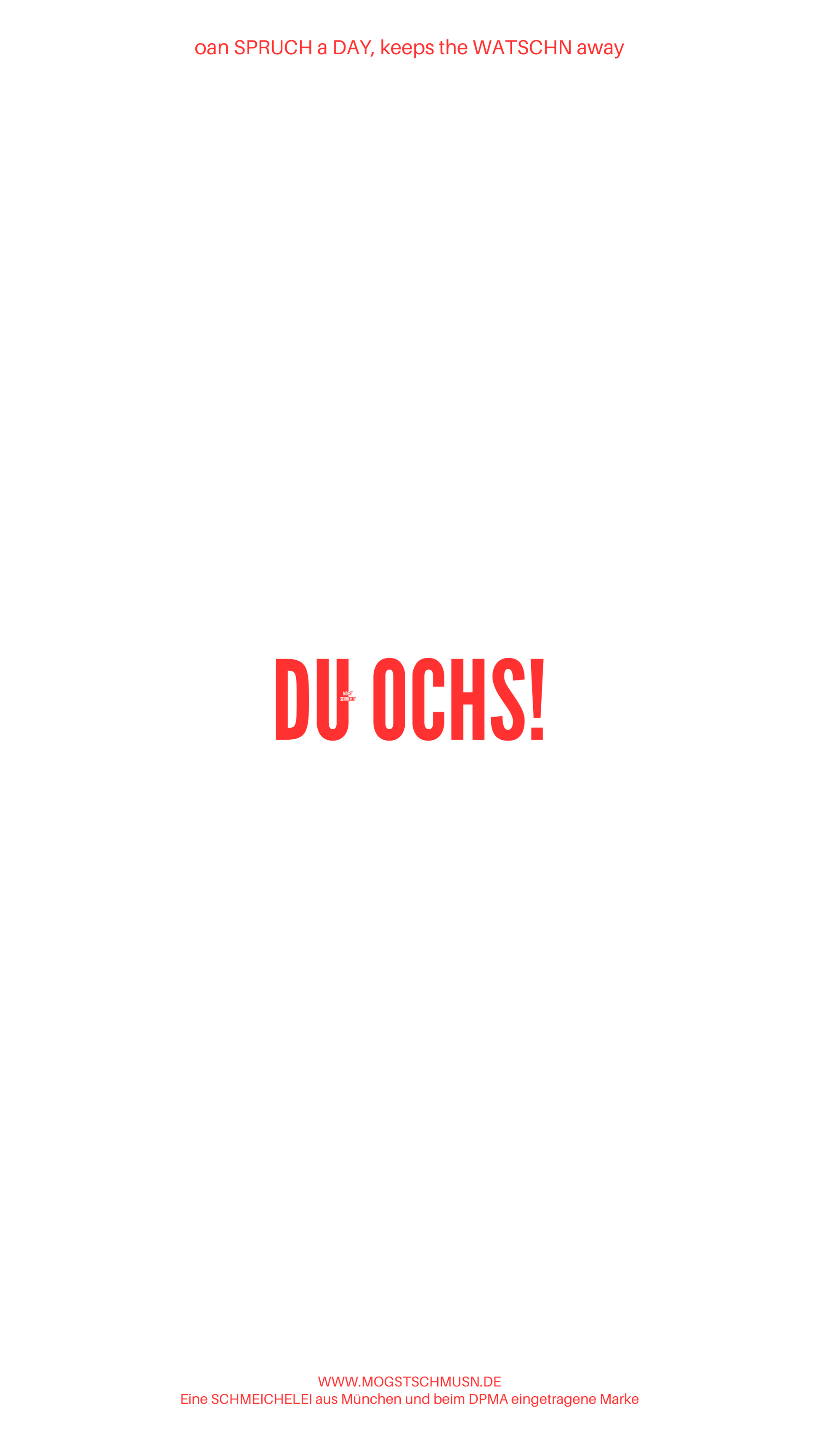 Weißes digitales Hintergrundbild mit dem bayerischen Spruch „DU OCHS!“ in roter Schrift, darunter Website und Markenschriftzug von mogstschmusn.de