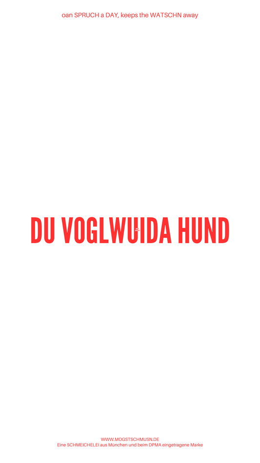 Weißes digitales Hintergrundbild mit dem bayerischen Spruch „DU VOGLWUIDA HUND“ in roter Schrift, darunter Website und Markenschriftzug von mogstschmusn.de