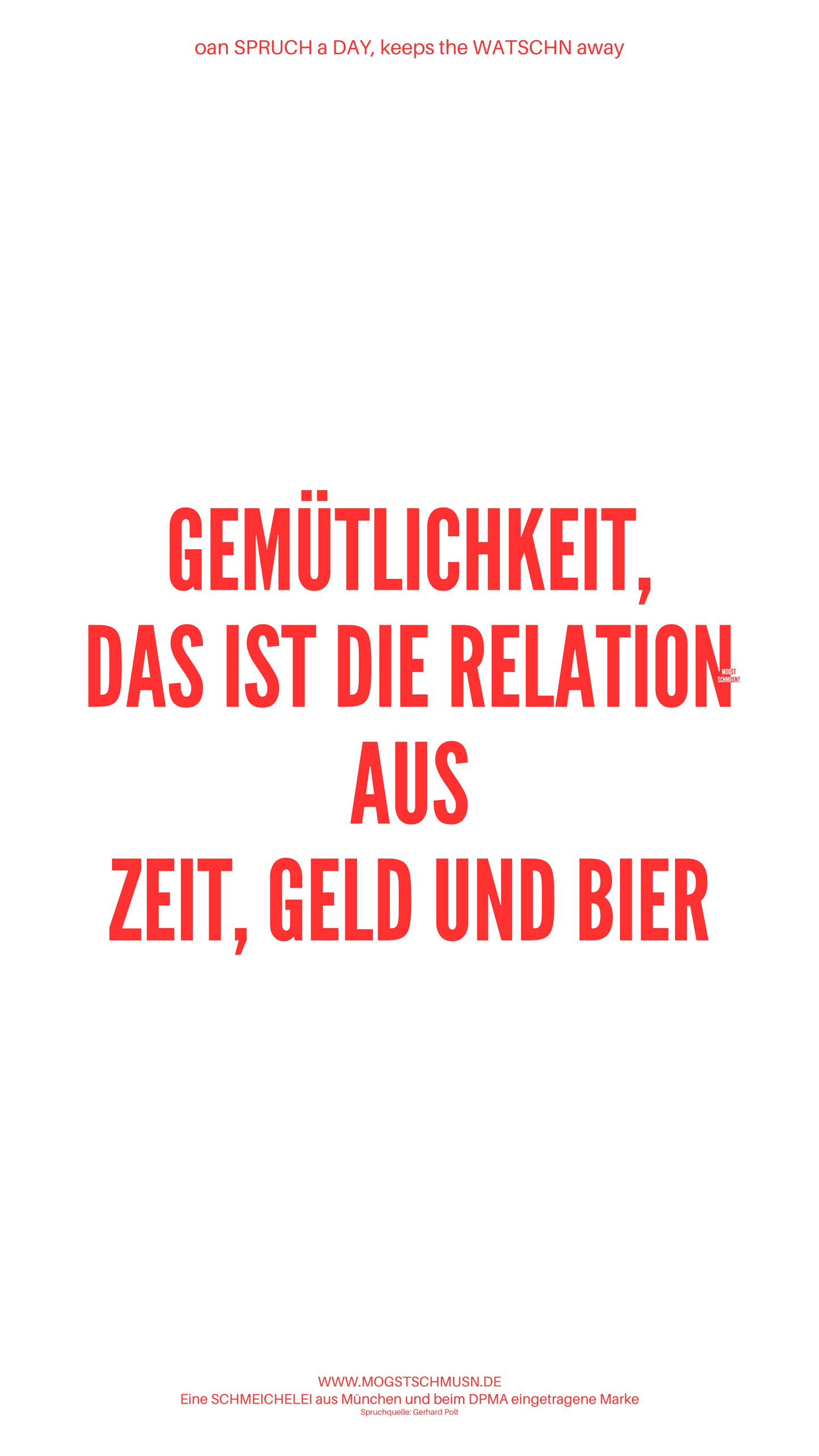 GEMÜTLICHKEIT DAS IST DIE RELATION AUS ZEIT, GELD UND BIER