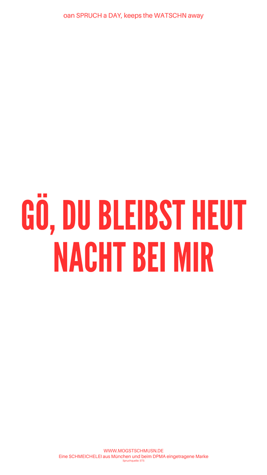GÖ, DU BLEIBST HEUT NACHT BEI MIR